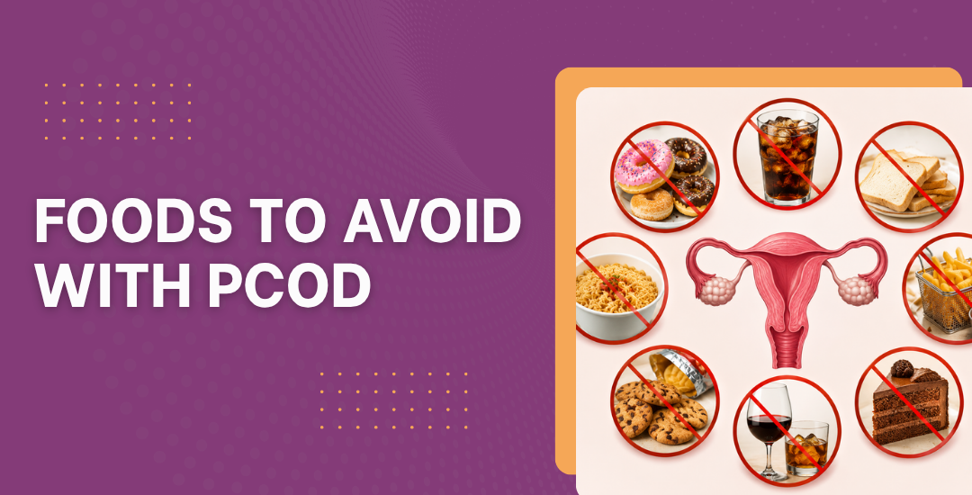 Which foods should you avoid if you have PCOD?