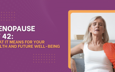 Menopause at 42: What It Means for Your Health and Future Well-Being