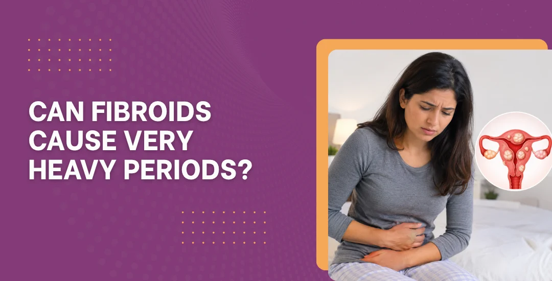 Can Fibroids Cause Very Heavy Periods?