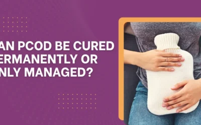 Can PCOD Be Cured Permanently or Only Managed?