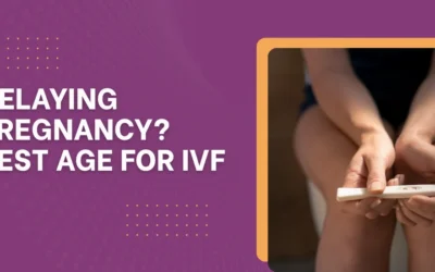 Delaying Pregnancy? Best Age for IVF