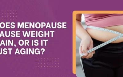 Does Menopause Cause Weight Gain, or Is It Just Aging?