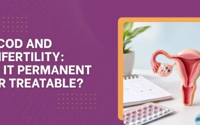 PCOD and Infertility: Is It Permanent or Treatable?