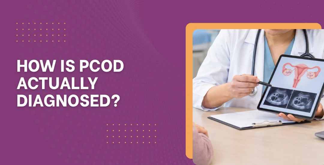 How Is PCOD Actually Diagnosed?
