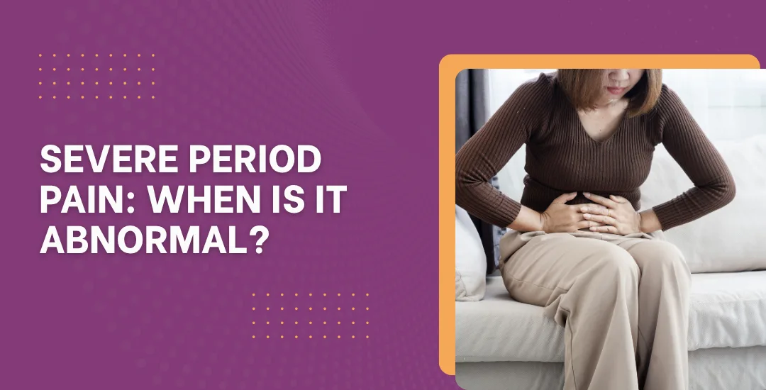 Severe Period Pain: When Is It Abnormal?