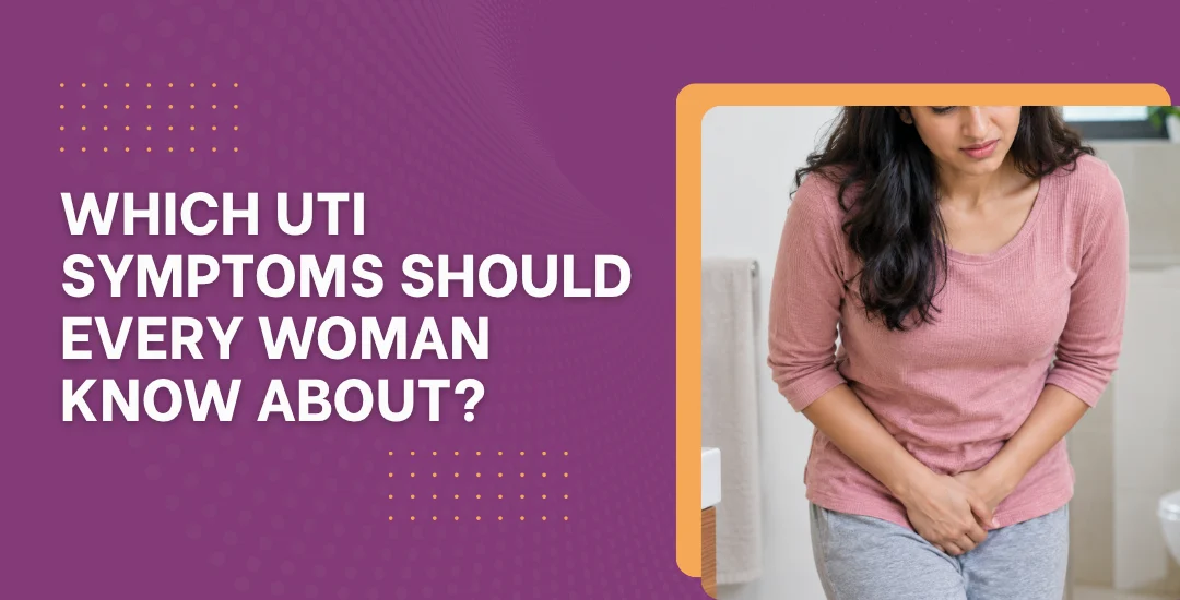 Which UTI Symptoms Should Every Woman Know About?