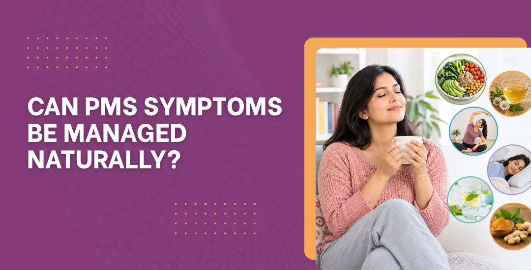 Can PMS Symptoms Be Managed Naturally?